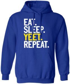 Eat Sleep Yeet Repeat T-Shirts, Hoodies, Sweater 7 Eat Sleep Yeet Repeat T Shirts Hoodies Sweater 5