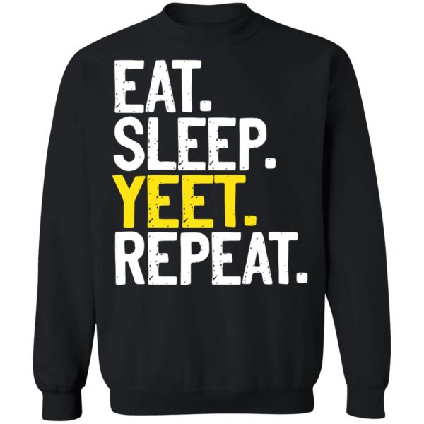 Eat Sleep Yeet Repeat T-Shirts, Hoodies, Sweater