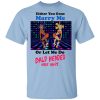 Either You Gone Marry Me Or Let Me Do Bald Headed Hoe Shirt