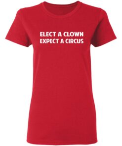Elect A Clown Expect A Circus Shirt 3