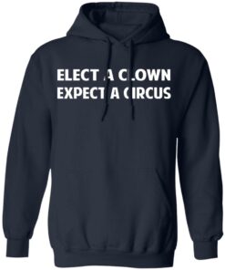 Elect A Clown Expect A Circus Shirt 7