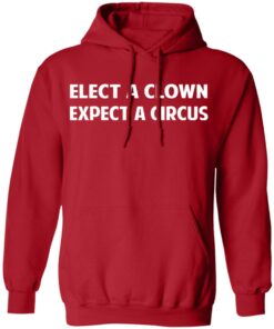 Elect A Clown Expect A Circus Shirt 8