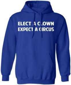 Elect A Clown Expect A Circus Shirt 9