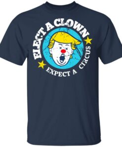 Elect A Clown Expect A Circus T Shirts 11