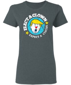 Elect A Clown Expect A Circus T Shirts 2