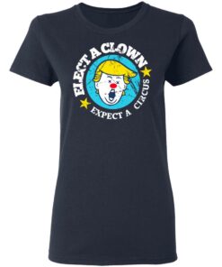 Elect A Clown Expect A Circus T Shirts 3