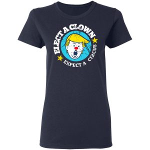 Elect A Clown Expect A Circus T Shirts 3