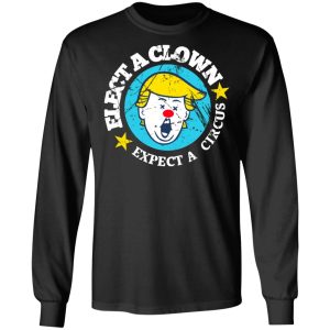 Elect A Clown Expect A Circus T Shirts 5