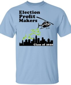 Election Profit Makers Class Of 2020 T Shirts Hoodies Sweatshirt 1