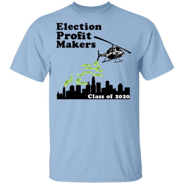 Election Profit Makers Class Of 2020 T-Shirts, Hoodies, Sweatshirt