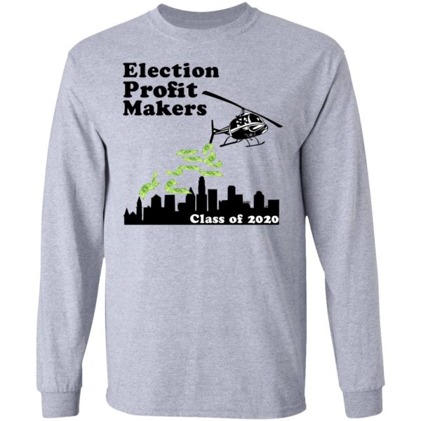 Election Profit Makers Class Of 2020 T-Shirts, Hoodies, Sweatshirt