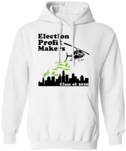 Election Profit Makers Class Of 2020 T Shirts Hoodies Sweatshirt 6