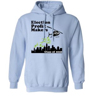 Election Profit Makers Class Of 2020 T Shirts Hoodies Sweatshirt 7