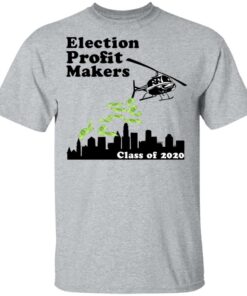 Election Profit Makers Class Of 2020 T Shirts Hoodies Sweatshirt 9