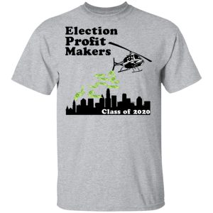 Election Profit Makers Class Of 2020 T Shirts Hoodies Sweatshirt 9