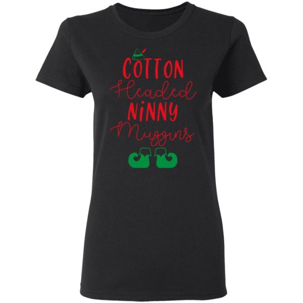 Elf Cotton Headed Ninny Muggins Christmas T-Shirts, Hoodies, Sweater