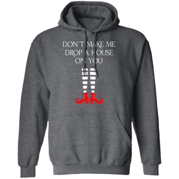 Elf Don’t Make Me Drop A House On You T-Shirts