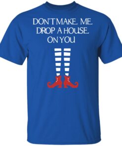 Elf Don’t Make Me Drop A House On You T-Shirts, Hoodies, Sweater 3 Elf Don't Make Me Drop A House On You T Shirts Hoodies Sweater 12