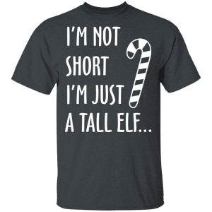 Elf I’m Not Shot I’m Just A Tall Elf T-Shirts