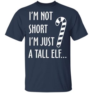 Elf I'm Not Shot I'm Just A Tall Elf T Shirts 11