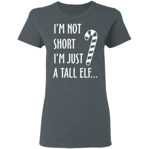 Elf I'm Not Shot I'm Just A Tall Elf T Shirts 2