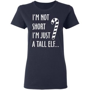 Elf I'm Not Shot I'm Just A Tall Elf T Shirts 3