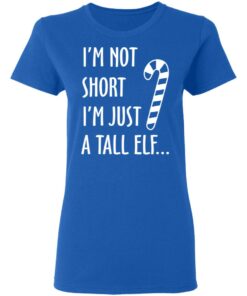 Elf I’m Not Shot I’m Just A Tall Elf T-Shirts 7 Elf I'm Not Shot I'm Just A Tall Elf T Shirts 4