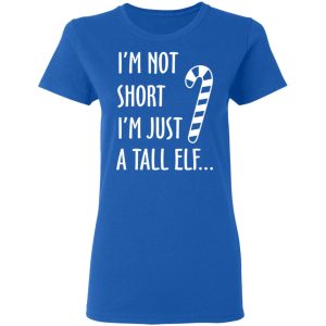 Elf I'm Not Shot I'm Just A Tall Elf T Shirts 4