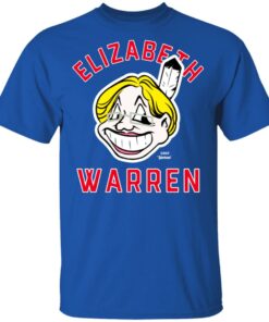 Elizabeth Warren Chief Yahoo T-Shirts 3 Elizabeth Warren Chief Yahoo T Shirts 12