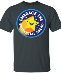 Embrace The Existential Dread Shirt 1 Embrace The Existential Dread Shirt 10