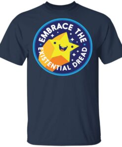 Embrace The Existential Dread Shirt 2 Embrace The Existential Dread Shirt 11