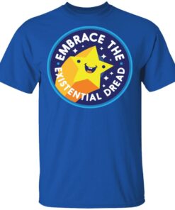 Embrace The Existential Dread Shirt 3 Embrace The Existential Dread Shirt 12