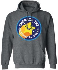 Embrace The Existential Dread Shirt 11 Embrace The Existential Dread Shirt 8