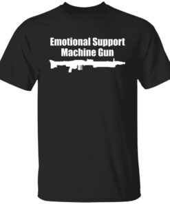 Emotional Support Machine Gun T-Shirts, Hoodies, Sweater 4 Emotional Support Machine Gun T Shirts Hoodies Sweater 2
