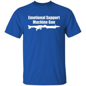 Emotional Support Machine Gun T Shirts Hoodies Sweater 5