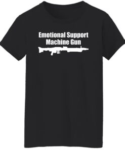 Emotional Support Machine Gun T-Shirts, Hoodies, Sweater 8 Emotional Support Machine Gun T Shirts Hoodies Sweater 6