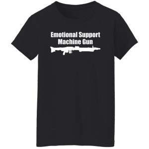 Emotional Support Machine Gun T Shirts Hoodies Sweater 6