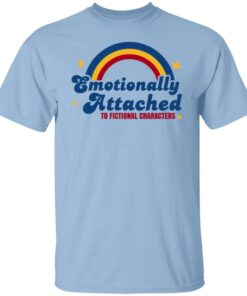 Emotionally Attached To Fictional Characters T Shirts Hoodies Sweatshirt 1
