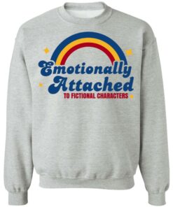 Emotionally Attached To Fictional Characters T-Shirts, Hoodies, Sweatshirt 7 Emotionally Attached To Fictional Characters T Shirts Hoodies Sweatshirt 5
