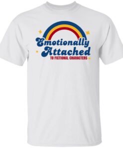 Emotionally Attached To Fictional Characters T-Shirts, Hoodies, Sweatshirt 10 Emotionally Attached To Fictional Characters T Shirts Hoodies Sweatshirt 8