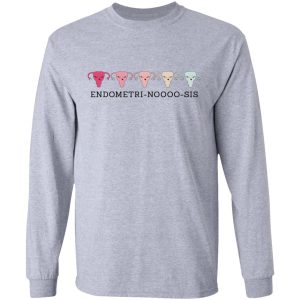 Endometri Noooo Sis T Shirts Hoodies Sweatshirt 2