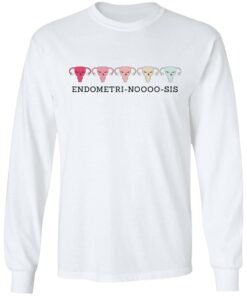 Endometri Noooo Sis T Shirts Hoodies Sweatshirt 3
