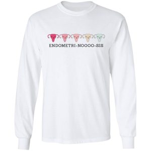 Endometri Noooo Sis T Shirts Hoodies Sweatshirt 3