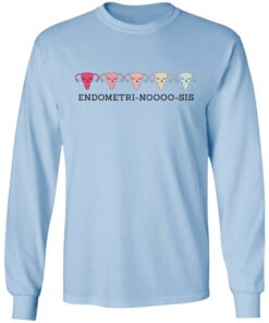 Endometri Noooo Sis T Shirts Hoodies Sweatshirt 4