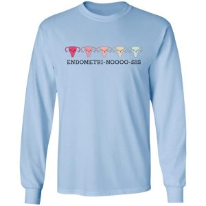 Endometri Noooo Sis T Shirts Hoodies Sweatshirt 4