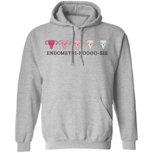 Endometri Noooo Sis T Shirts Hoodies Sweatshirt 5