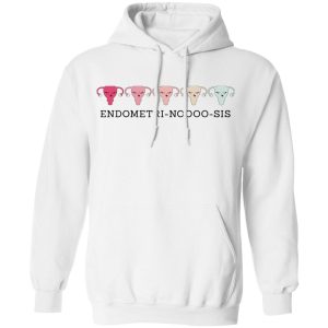 Endometri Noooo Sis T Shirts Hoodies Sweatshirt 6