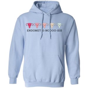 Endometri Noooo Sis T Shirts Hoodies Sweatshirt 7