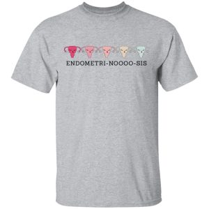 Endometri Noooo Sis T Shirts Hoodies Sweatshirt 9