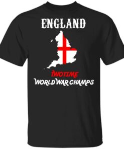 England Two Time World War Champs T Shirts Hoodies Sweater 1